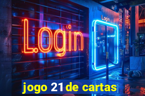 jogo 21 de cartas